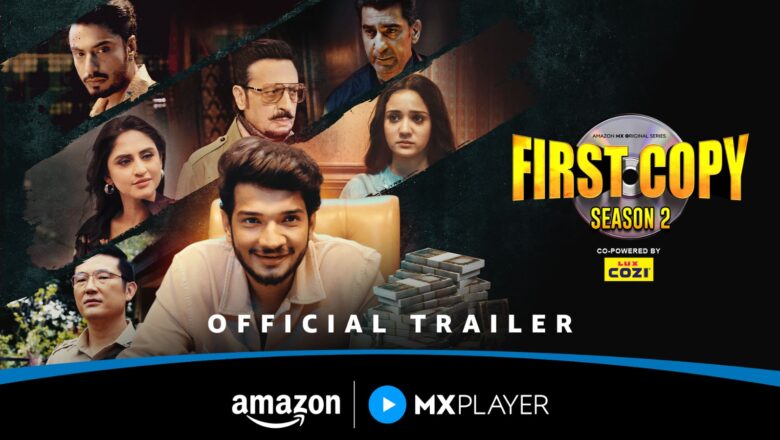 Power, Deception, and Fire Reignite: First Copy Season 2 on Amazon MX Player – Trailer Out Now!