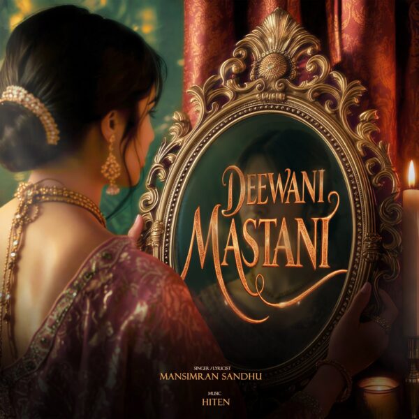 Mansimran Sandhu drops ‘Deewani Mastani’, A love track that captures the high of surrender