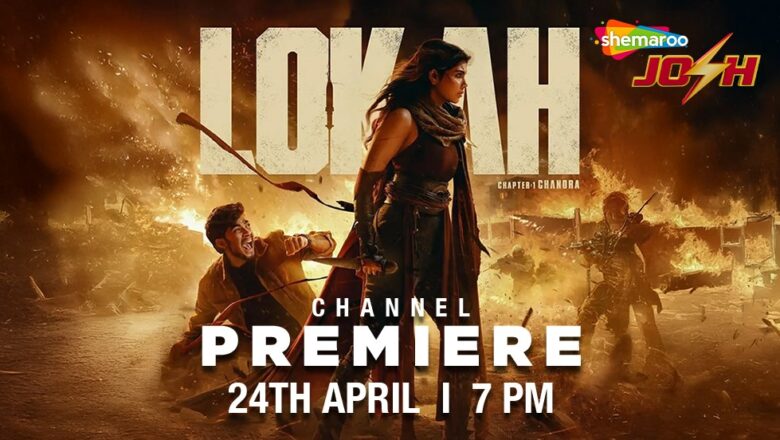 Shemaroo Josh Brings the Blockbuster ‘Lokah Chapter 1: Chandra’ to FTA Audiences with an Exclusive Channel Premiere on 24th April