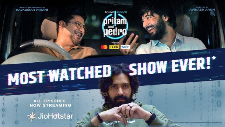 JioHotstar Strikes Gold as Pritam & Pedro Becomes Its Most-Watched Show Ever Delivers the Biggest Opening Ever for a Scripted Show and Sets Trends Across Six Languages