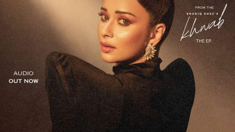 Nyrraa M Banerji Marks Her Second Singing Venture with Shariq Shez’s ‘KHWAB’